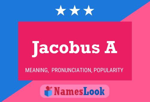 Póster del nombre Jacobus A