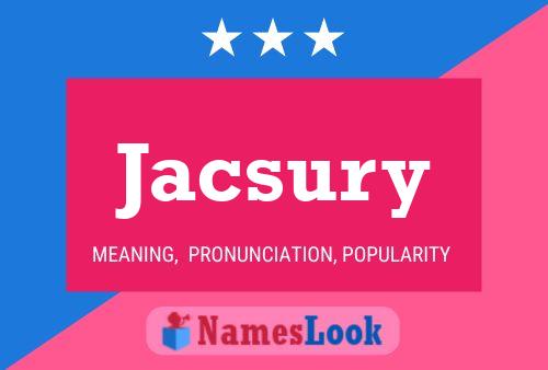 Póster del nombre Jacsury