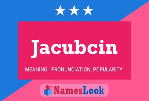 Póster del nombre Jacubcin