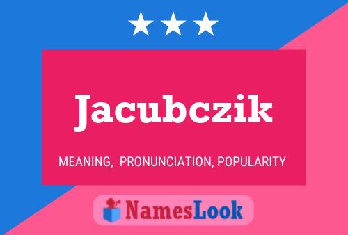 Póster del nombre Jacubczik