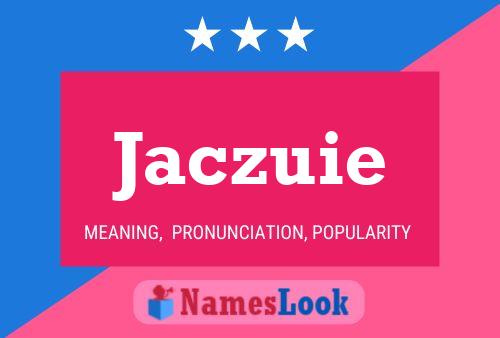 Póster del nombre Jaczuie