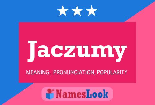 Póster del nombre Jaczumy