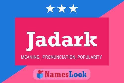 Póster del nombre Jadark