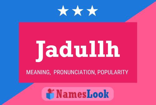 Póster del nombre Jadullh