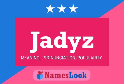 Póster del nombre Jadyz