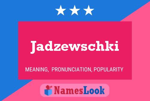 Póster del nombre Jadzewschki