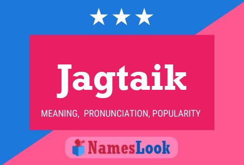 Póster del nombre Jagtaik