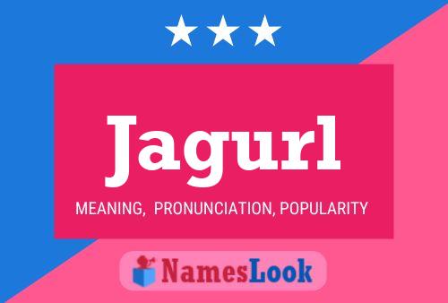 Póster del nombre Jagurl