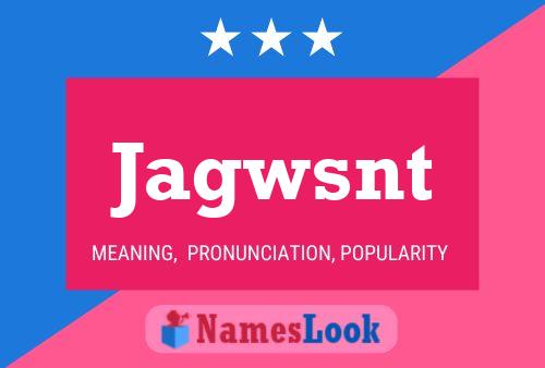 Póster del nombre Jagwsnt