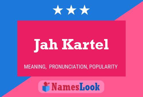 Póster del nombre Jah Kartel