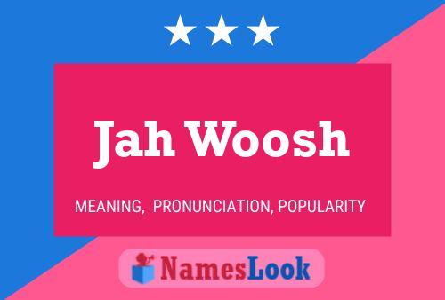 Póster del nombre Jah Woosh