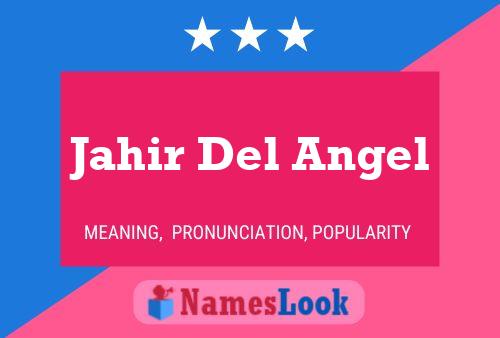 Póster del nombre Jahir Del Angel