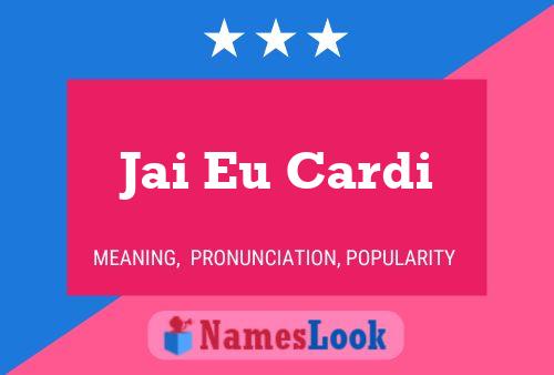 Póster del nombre Jai Eu Cardi