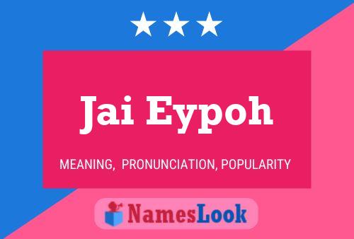 Póster del nombre Jai Eypoh