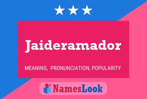 Póster del nombre Jaideramador