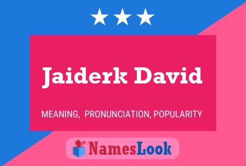 Póster del nombre Jaiderk David