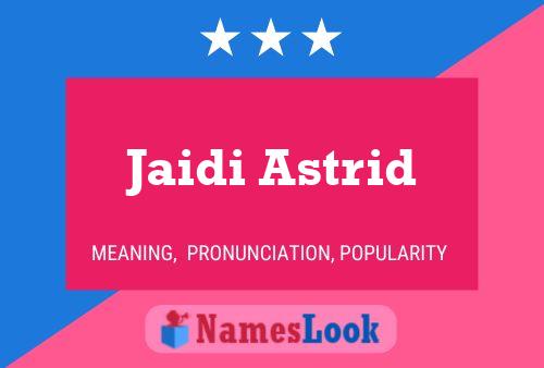 Póster del nombre Jaidi Astrid