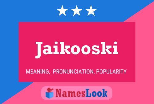 Póster del nombre Jaikooski