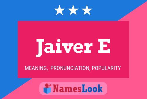 Póster del nombre Jaiver E