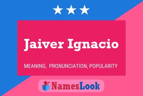 Póster del nombre Jaiver Ignacio