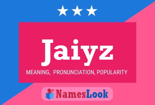 Póster del nombre Jaiyz