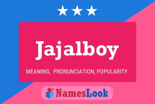 Póster del nombre Jajalboy