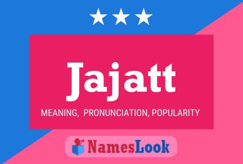 Póster del nombre Jajatt