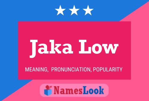 Póster del nombre Jaka Low