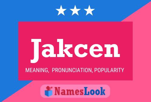 Póster del nombre Jakcen