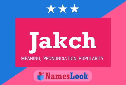 Póster del nombre Jakch