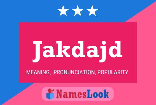 Póster del nombre Jakdajd