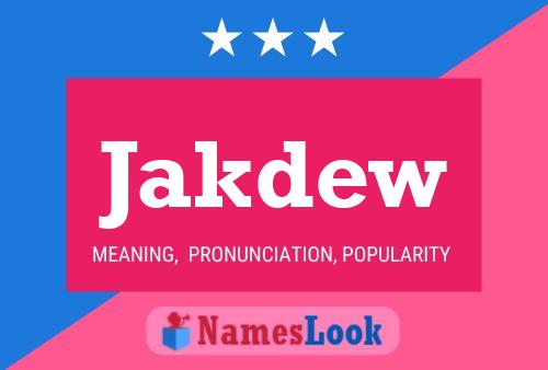 Póster del nombre Jakdew