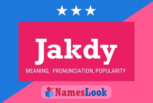 Póster del nombre Jakdy