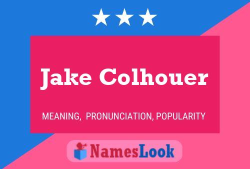 Póster del nombre Jake Colhouer