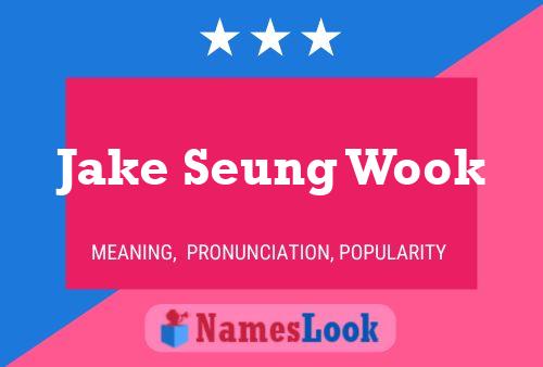 Póster del nombre Jake Seung Wook