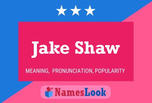 Póster del nombre Jake Shaw