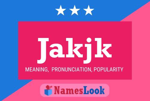 Póster del nombre Jakjk