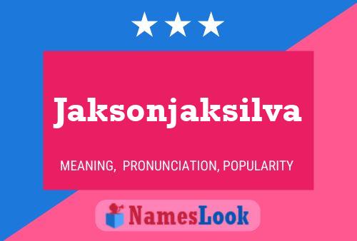 Póster del nombre Jaksonjaksilva