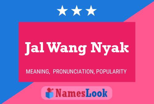 Póster del nombre Jal Wang Nyak