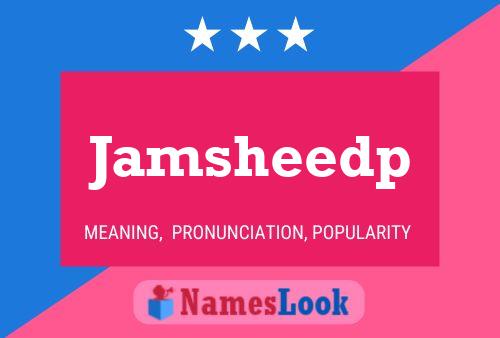 Póster del nombre Jamsheedp