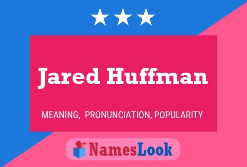 Póster del nombre Jared Huffman