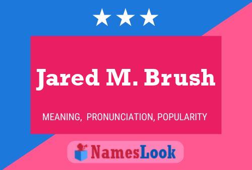 Póster del nombre Jared M. Brush