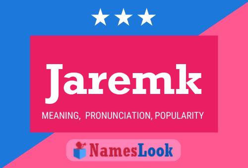 Póster del nombre Jaremk