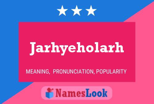 Póster del nombre Jarhyeholarh