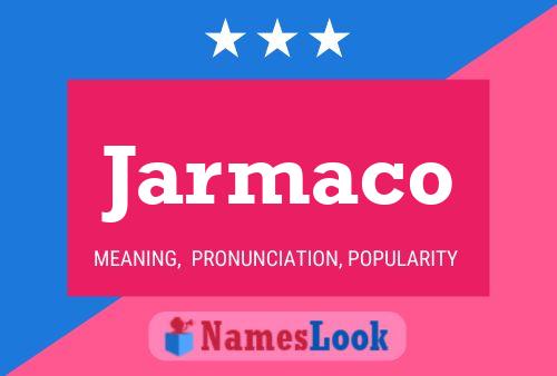 Póster del nombre Jarmaco