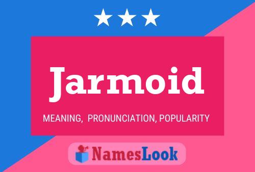 Póster del nombre Jarmoid