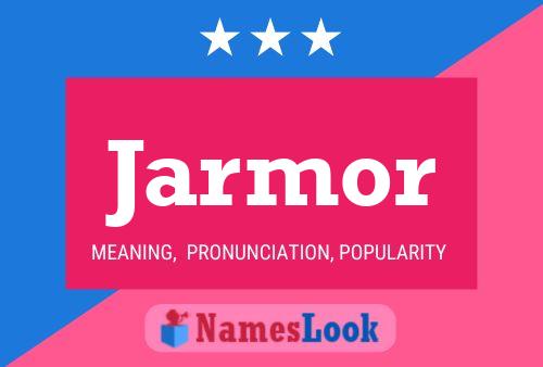 Póster del nombre Jarmor