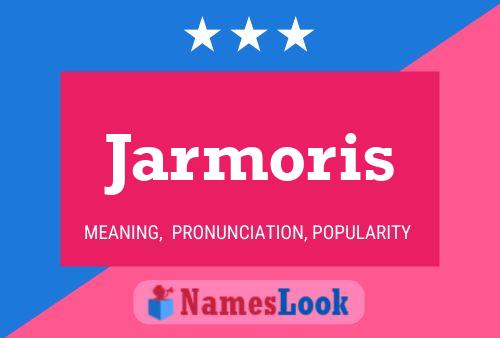 Póster del nombre Jarmoris