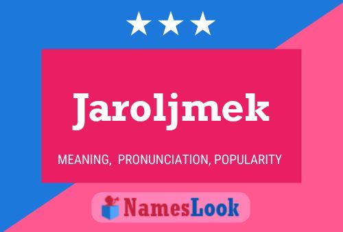 Póster del nombre Jaroljmek