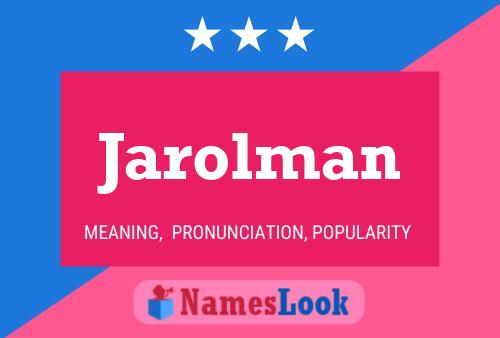 Póster del nombre Jarolman